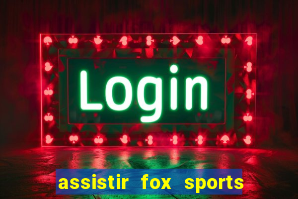 assistir fox sports 2 ao vivo